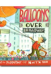 Balloons Over Broadway: The True Story of the Puppeteer of Macy's Parade (Melissa Stewart)