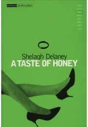 A Taste of Honey (Shelagh Delaney)