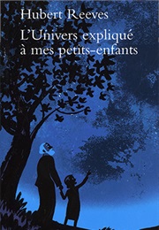 L'univers Expliqué À Mes Petits-Enfants (Hubert Reeves)