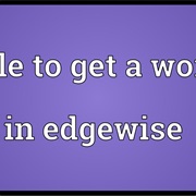 Able to Get a Word in Edgewise