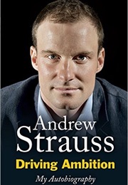 Driving Ambition - My Autobigraphy (Andrew Strauss)