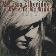 Come to My Window - Melissa Etheridge