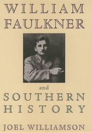William Faulkner and Southern History (Joel Williamson)