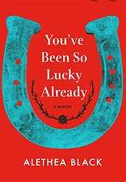 You've Been So Lucky Already (Alethea Black)