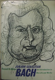 Johann Sebastian Bach, an Introduction to His Life and Works (Russell H. Miles)