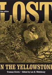 Lost in the Yellowstone (Lee H. Whittlesey)