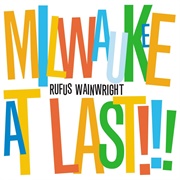 Rufus Wainwright - Milwaukee at Last