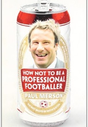How Not to Be a Professional Footballer (Paul Merson)