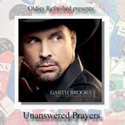 Unanswered Prayers - Garth Brooks