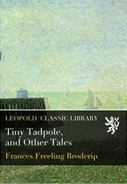 Tiny Tadpoles, and Other Tales (Frances Freeling Broderip)