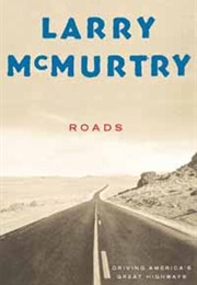Roads: Driving America's Great Highways (Larry McMurtry)