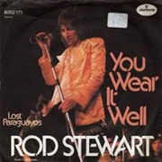 You Wear It Well,Sung by Rod Stewart