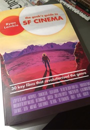 The Geek&#39;s Guide to SF Cinema (Ryan Lambie)