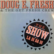 The Show - Doug E. Fresh and the Get Fresh Crew