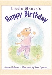 Little Mouse's Happy Birthday (Jeanne Modesitt, Robin Spowart)