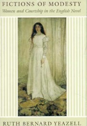 Fictions of Modesty: Women and Courtship in the English Novel (Ruth Bernard Yeazell)