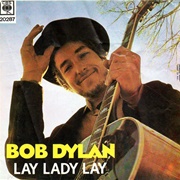 Lay Lady Lay - Bob Dylan