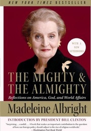 The Mighty and the Almighty: Reflections on America, God, and World Affairs (Madeleine Albright)