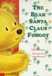 The Bear Santa Claus Forgot (Diana Kimpton)