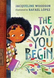 The Day You Begin (Jacqueline Woodson)