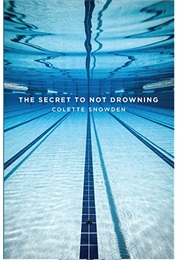 The Secret to Not Drowning (Colette Snowdon)