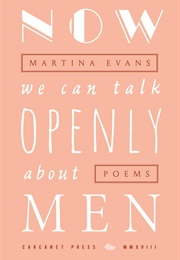 Now We Can Talk Openly About Men (Martina Evans)