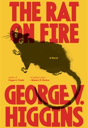 The Rat on Fire (George V. Higgins)