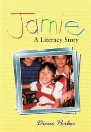 Jamie: A Literacy Story (Diane Parker)