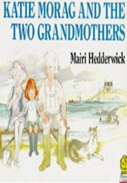 Katie Morag and the Two Grandmothers (Mairi Hedderwick)