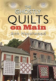 The Ghostly Quilts on Main (Ann Hazelwood)
