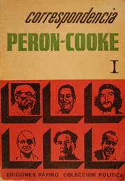 Correspondencia, by Juan Domingo Perón Y John William Cooke