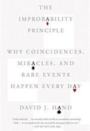 The Improbability Principle: Why Coincidences, Miracles, and Rare Events Happen Every Day (David J. Hand)