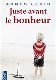 Juste Avant Le Bonheur (Agnès Ledig)