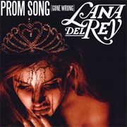 Prom Song (Gone Wrong) - Lana Del Rey