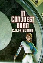 In Conquest Born (C. S. Friedman)