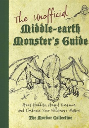 The Unofficial Middle-Earth Monster&#39;s Guide: Hunt Hobbits, Hoard Treasure, and Embrace Your Villaino (Mordor Collective)