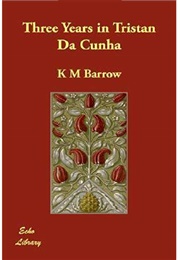 Three Years in Tristan Da Cunha (Katherine Mary Barrow)