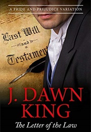 The Letter of the Law: A Pride & Prejudice Variation (J. Dawn King)