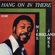 Mike James Kirkland - Hang on in There