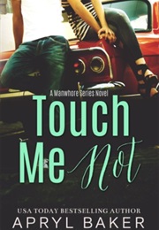 Touch Me Not (Apryl Baker)