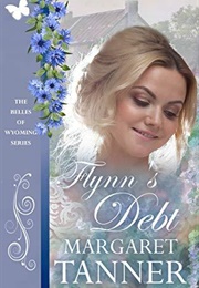 Flynn's Debt (The Belles of Wyoming Book 25) (Margaret Tanner)