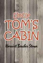 Uncle Tom's Cabin (Harriet Beecher Stowe)