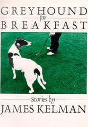 Greyhound for Breakfast (James Kelman)