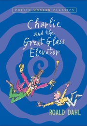 Charlie and the Great Glass Elevator (Roald Dahl)