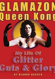 Glamazon Queen Kong: My Life of Glitter, Guts, and Glory (Deanna Booher)