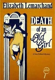 Death of an Old Girl - (Pollard &amp; Toye #1) (Elizabeth Lemarchand)
