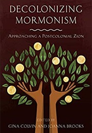 Decolonizing Mormonism (Gina Colvin, Joanna Brooks)
