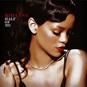 Rihanna -Half of Me