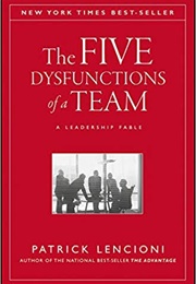The Five Dysfunctions of a Team: A Leadership Fable (Patrick Lencioni)