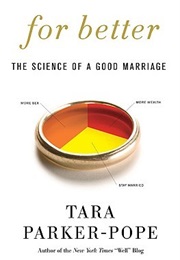 For Better: The Science of a Good Marriage (Tara Parker-Pope)